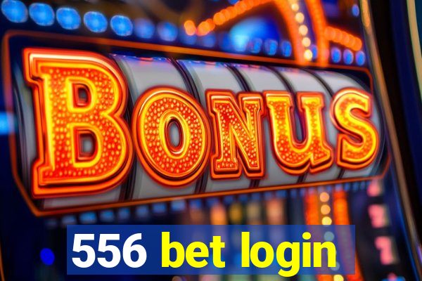 556 bet login